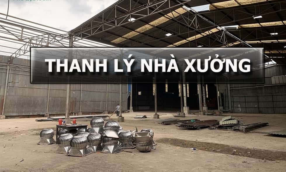 Quá trình Thanh lý nhà xưởng cũ tại bình dương